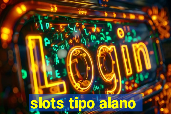 slots tipo alano